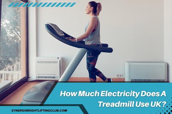 How Much Electricity Does A Treadmill Use Uk
