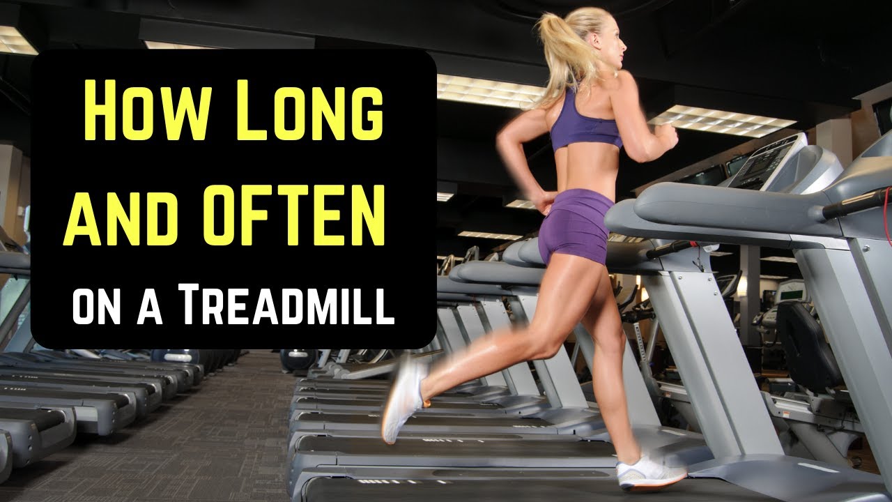 Treadmill How Long